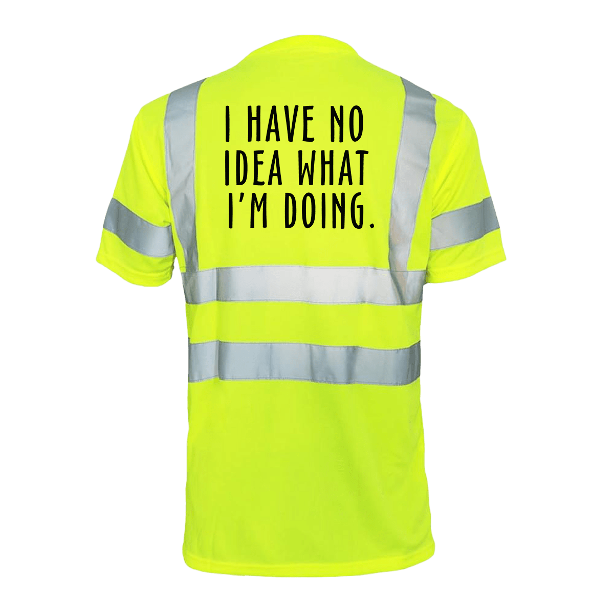 No Idea What I'm Doing - Reflective Safety T-Shirt